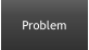 Problem